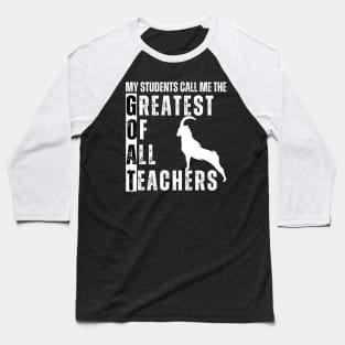 Goat Teacher T-shirt - Greatest Of All Teachers Baseball T-Shirt